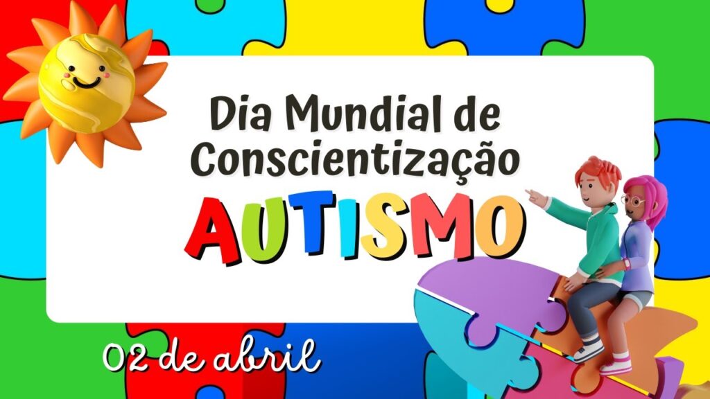 Dia Mundial de Conscientização do Autismo